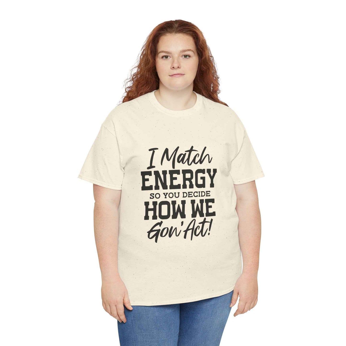 Motivational Unisex Cotton Tee - "I Match ENERGY" Shirt