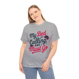 Funny Unisex Heavy Cotton Tee - 'My Bed is Calling and I Must Go'