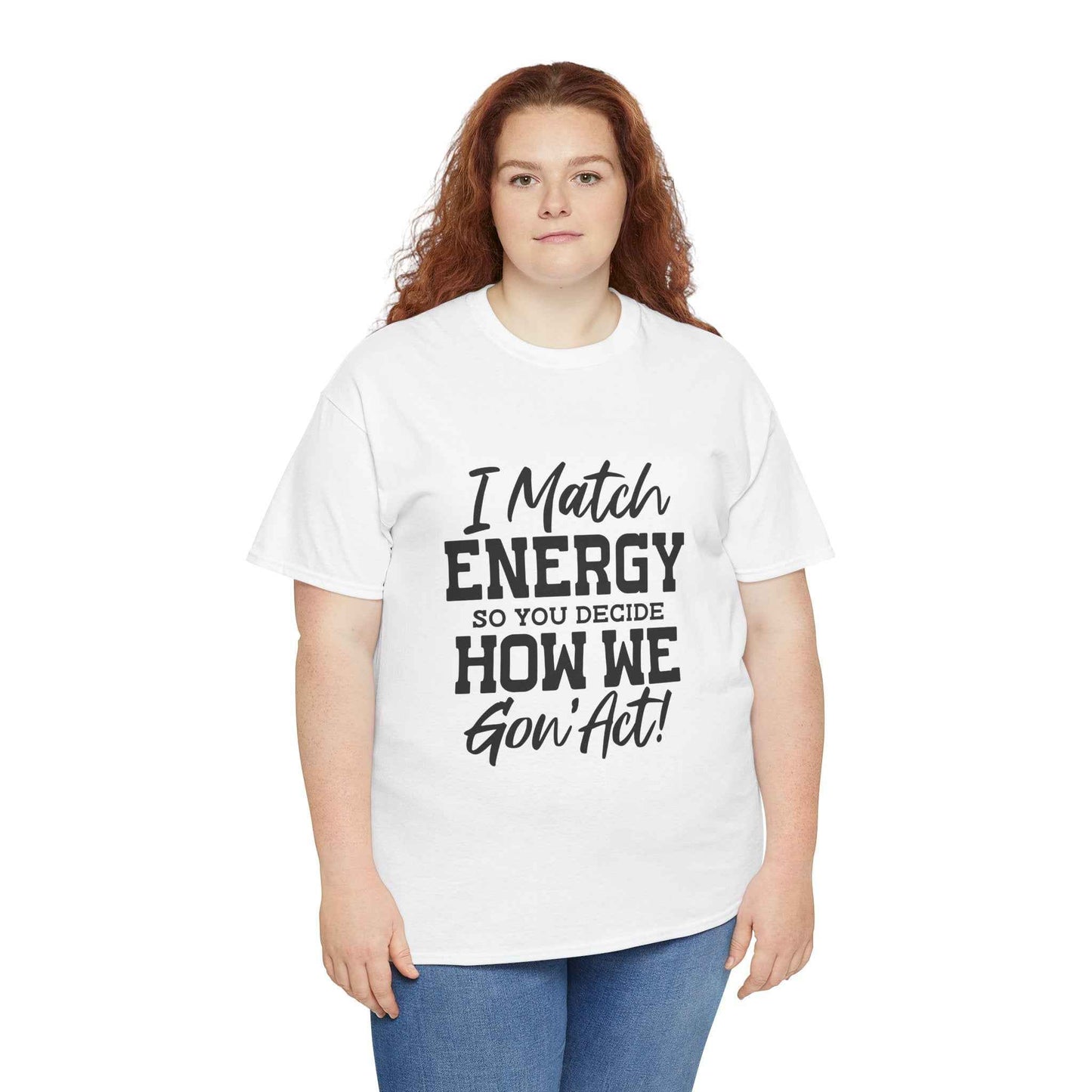 Motivational Unisex Cotton Tee - "I Match ENERGY" Shirt