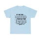 Bold Statement Unisex Heavy Cotton Tee - 'If I'm Too Much, Then Go Find Less'