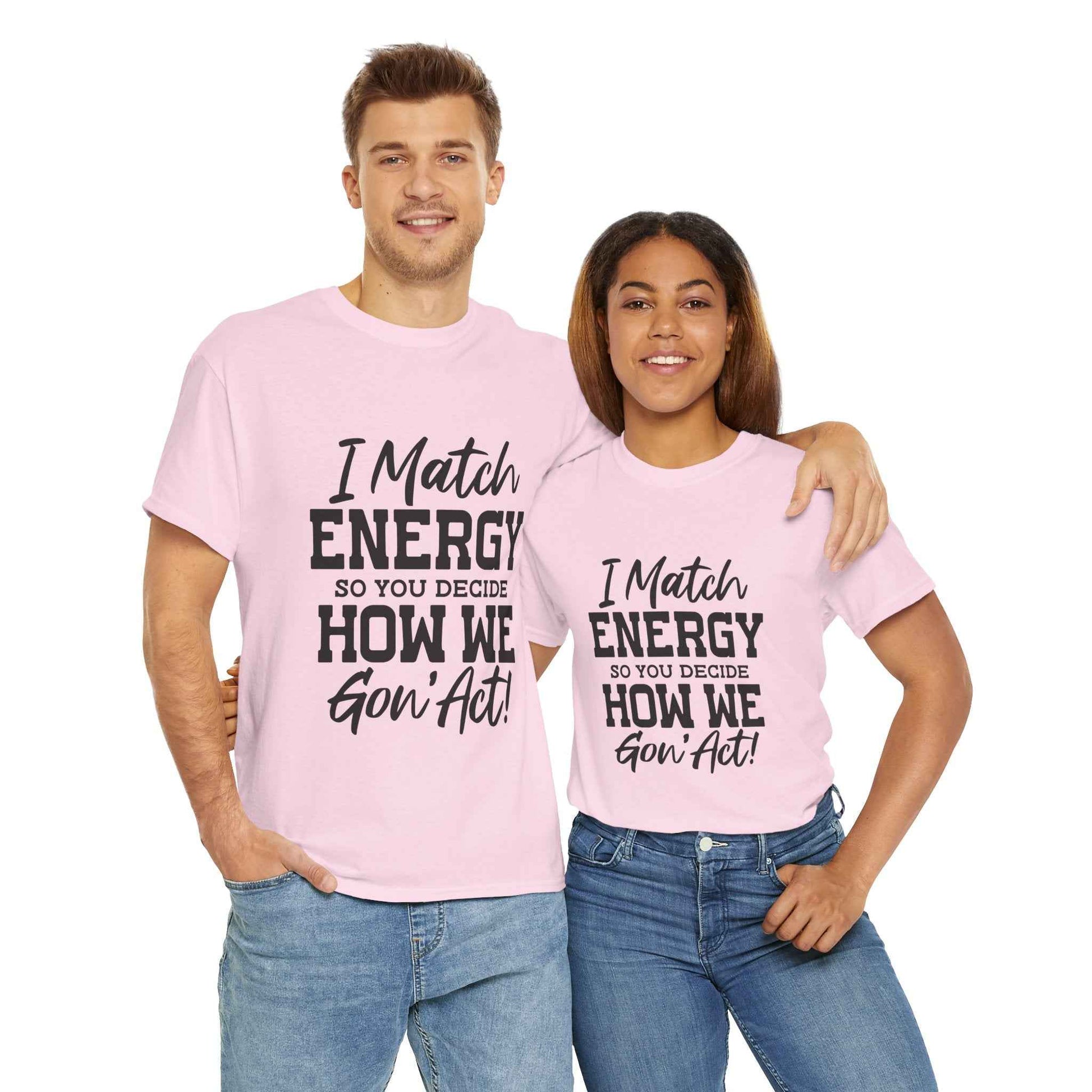 Motivational Unisex Cotton Tee - "I Match ENERGY" Shirt