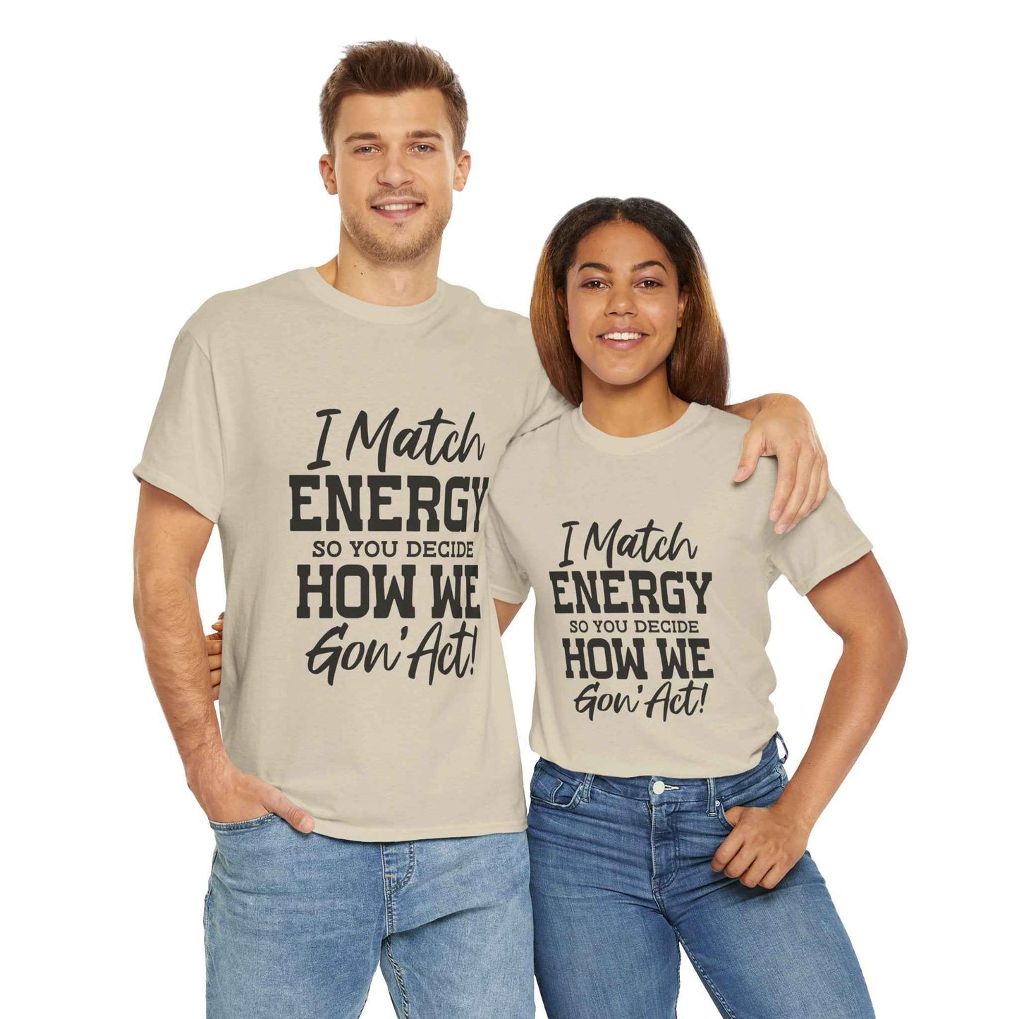 Motivational Unisex Cotton Tee - "I Match ENERGY" Shirt