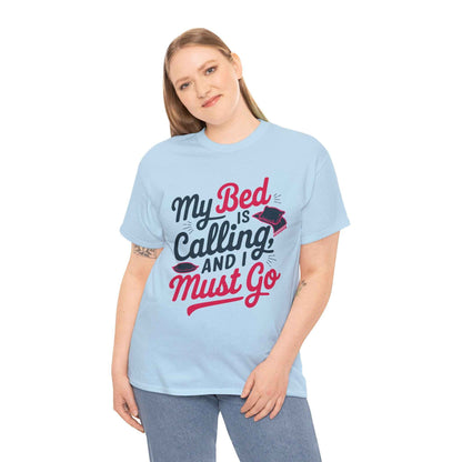 Funny Unisex Heavy Cotton Tee - 'My Bed is Calling and I Must Go'