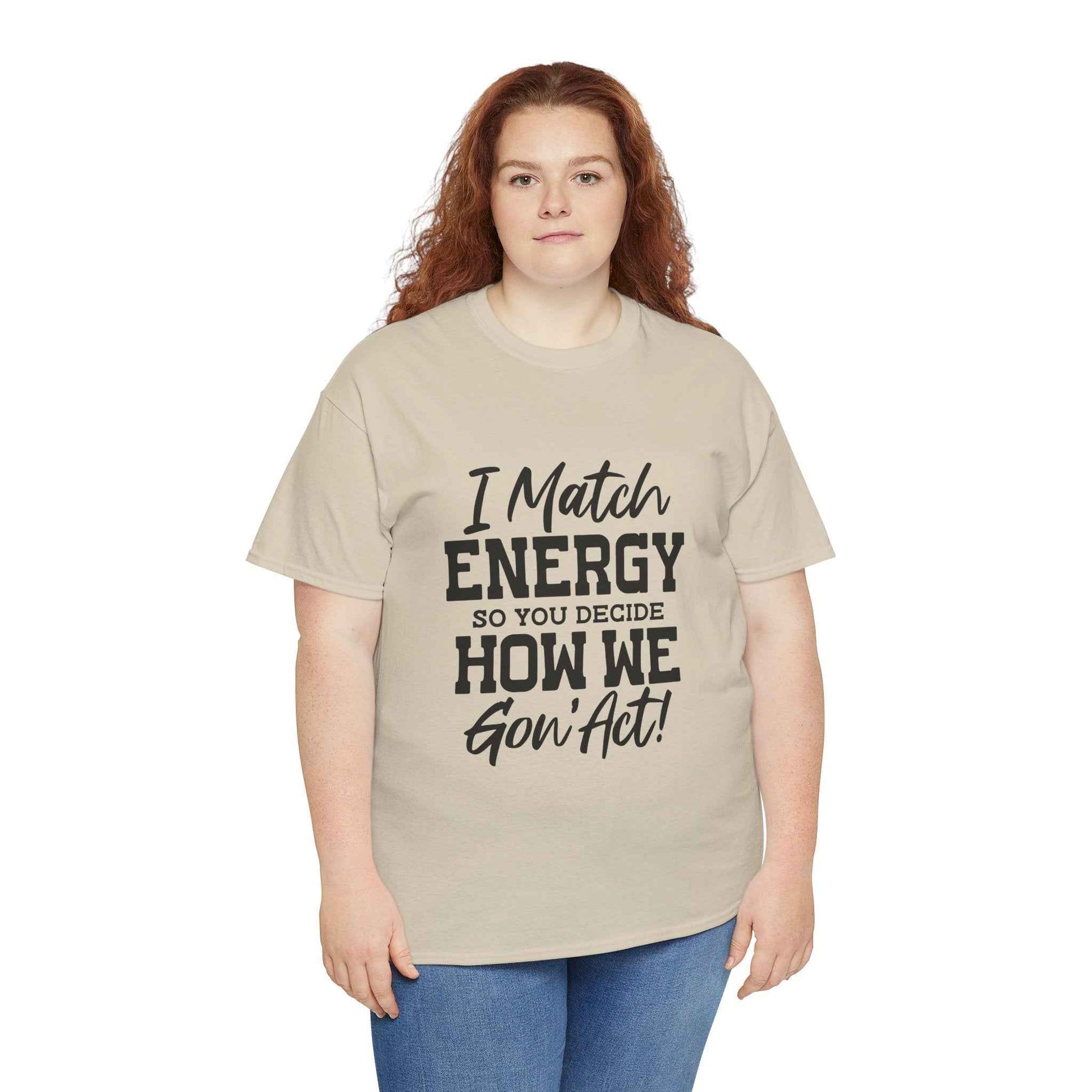 Motivational Unisex Cotton Tee - "I Match ENERGY" Shirt