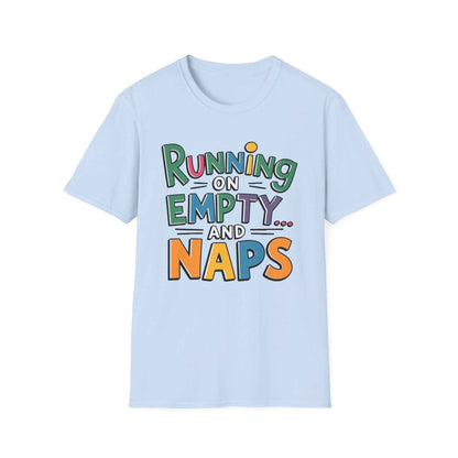Running on Empty and Naps T-Shirt
